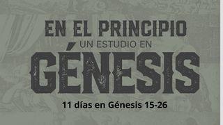 En El Principio: Un Estudio en Génesis 15-26 Génesis 18:27 Biblia Reina Valera 1960