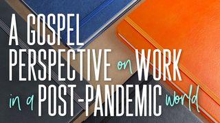 A Gospel Perspective on Work Post-Pandemic Matthew 13:30 English Standard Version 2016