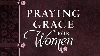 Praying Grace for Women Mark 10:13-14 New American Standard Bible - NASB 1995