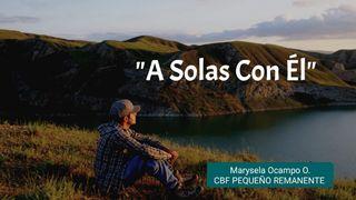 "A Solas Con Él" Salmo 139:1-18 Nueva Versión Internacional - Español