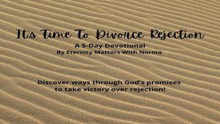 It's Time to Divorce Rejection! De Psalmen 118:22 NBG-vertaling 1951