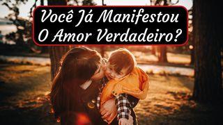 Você Já Manifestou O Amor Verdadeiro? Romanos 5:8 Almeida Revista e Corrigida