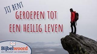 Jij bent geroepen tot een heilig leven 1 Petrus 2:11-12 Herziene Statenvertaling