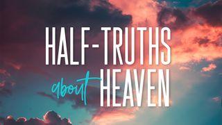 Half-Truths About Heaven Markus 1:15 Riang