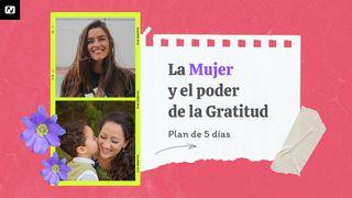 La Mujer Y El Poder De La Gratitud Colosenses 2:7 Traducción en Lenguaje Actual