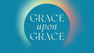 Grace Upon Grace Psalm 71:23 English Standard Version 2016