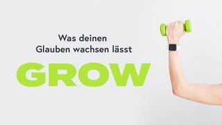 Grow - Was deinen Glauben wachsen lässt Matthäus 7:24 Albrecht NT und Psalmen