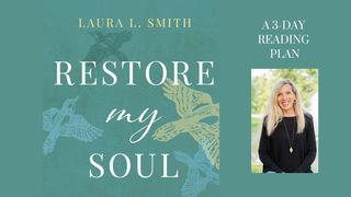 Restore My Soul Psalms 139:13-18 New International Version