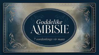 Goddelike Ambisie Genesis 1:31 Die Bybel 2020-vertaling