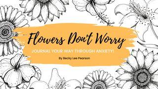 Flowers Don't Worry: Journal Your Way Through Anxiety! Jesaja 41:18 NBG-vertaling 1951