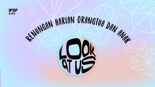 Renungan Harian Orangtua Dan Anak "Look at Us" Ulangan 28:7 Alkitab dalam Bahasa Indonesia Masa Kini