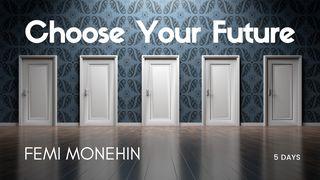 Choose Your Future Genesis 13:10 The Passion Translation