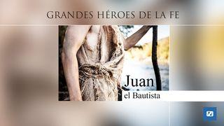 Grandes Héroes De La Fe - Juan El Bautista 1 Corintios 11:1 La Biblia de las Américas