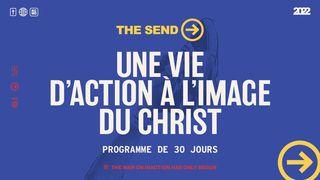 The Send: Une vie d'action à l'image du Christ Marc 4:39 Parole de Vie 2017