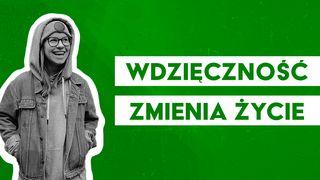 Wdzięczność zmienia życie! Filipian 4:12 Biblia, to jest Pismo Święte Starego i Nowego Przymierza Wydanie pierwsze 2018