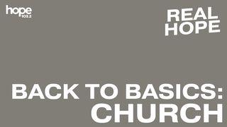 Real Hope: Back to Basics - Church Luke 9:46 New International Version