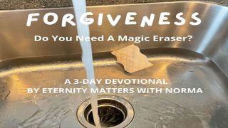 Forgiveness: Do You Need the Magic Eraser?   Mateo 5:44 Somi He Ɔ