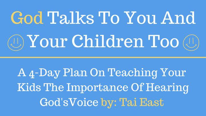God Talks To You And Your Children Too