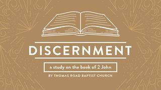 Discernment: A Study in 2 John 2 John 1:1-13 King James Version