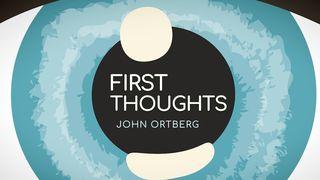 First Thoughts | John Ortberg ေယရမိအနာဂတၱိက်မ္း 6:14 ျမန္​မာ့​စံ​မီ​သမၼာ​က်မ္