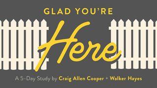 Glad You're Here: A 5-Day Study by Craig Cooper and Walker Hayes Números 22:32 Biblia Dios Habla Hoy