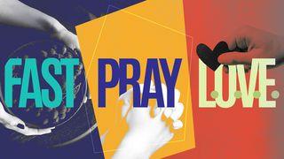 Fast, Pray, Love Hebrews 13:15 New Living Translation