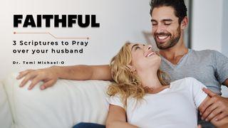 Faithful: 3 Scriptures to Pray Over Your Husband Ephesians 5:25-30 New International Version