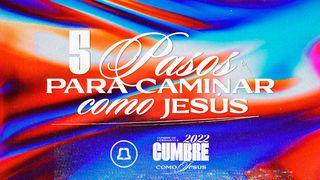 5 Pasos Para Caminar Como Jesús Juan 5:19 Nueva Traducción Viviente