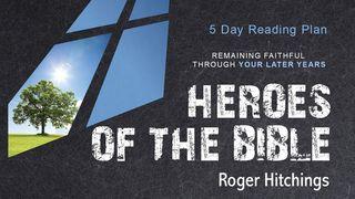 Heroes of the Bible: Remaining Faithful Through Your Later Years  1 Samuel 8:5-6 Biblia Dios Habla Hoy