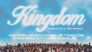 Kingdom: Um Devocional de 7 Dias com Maverick City X Kirk Franklin Lucas 4:18-19 Nova Tradução na Linguagem de Hoje