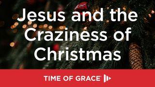 Jesus and the Craziness of Christmas Johannes 1:14 Svenska 1917