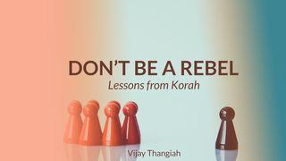 Don’t Be a Rebel - Lessons From Korah Números 16:1-2 Nueva Versión Internacional - Español