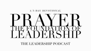 Prayer: The Foundation Of Leadership Exodus 3:5 Amplified Bible