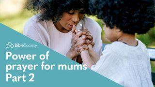 Moments for Mums: Power of Prayer for Mums - Part 2 San Mateo 21:22 Kaqchikel, Eastern