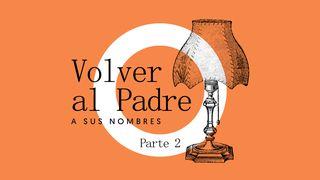 Volver Al Padre | Sus Nombres | Parte 2 Apocalipsis 19:7-9 Reina Valera Contemporánea