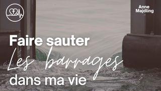 Faire Sauter Les Barrages Dans Ma Vie Éphésiens 1:18-23 Parole de Vie 2017