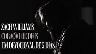 Coração De Deus Por Zach Williams: Um devocional de 5 dias Efésios 3:17-19 Nova Versão Internacional - Português