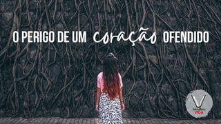 O Perigo de um Coração Ofendido. Romanos 8:1-18 Almeida Revista e Atualizada