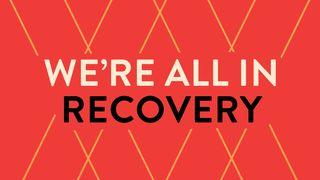 We're All in Recovery Matthew 18:4 God da geka seka