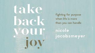 Take Back Your Joy: Fighting for Purpose When Life Is More Than You Can Handle ဆာလံက်မ္း 86:15 ျမန္​မာ့​စံ​မီ​သမၼာ​က်မ္