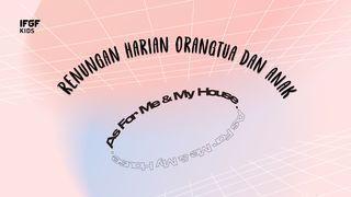 Renungan Harian Orangtua Dan Anak "As For Me and My House" Yakobus 1:23-24 Alkitab dalam Bahasa Indonesia Masa Kini