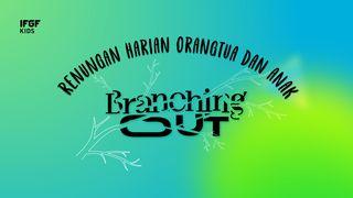 Renungan Harian Orangtua Dan Anak "Branching Out" Filipi 1:9-11 Alkitab Terjemahan Baru