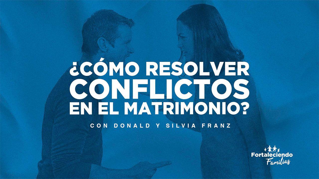 Cómo resolver conflictos en el matrimonio