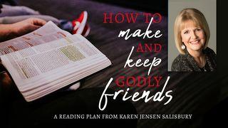 How to Make and Keep Godly Friends Ecclesiastes 4:9-12 American Standard Version