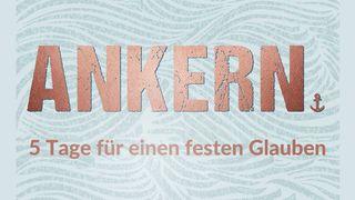 Ankern. 5 Tage für einen festen Glauben Johannes 8:32 Hoffnung für alle