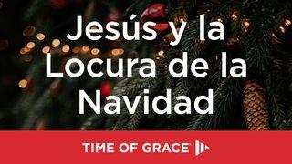 Jesús y la Locura de la Navidad Juan 1:14 La Biblia de las Américas