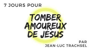 7 Jours Pour Tomber Amoureux De Jésus - Jean-Luc Trachsel Éphésiens 3:17-19 Parole de Vie 2017