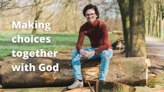 Making Choices Together With God Gelip çykyş 13:18 Mukaddes Kitap