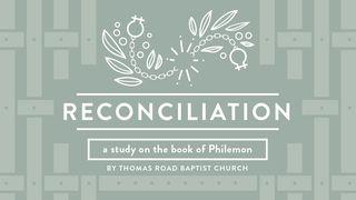 Reconciliation: A Study in Philemon ဖိေလမုန္ဩဝါဒစာ 1:7 ျမန္​မာ့​စံ​မီ​သမၼာ​က်မ္