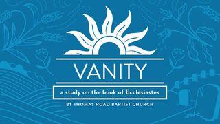 Vanity: A Study in Ecclesiastes Ecclesiastes 10:11 English Standard Version Revision 2016